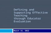 Defining and Supporting Effective Teaching through Educator Evaluation May 10, 2015.