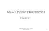 Adapted from John Zelle’s Book Slides 1 CS177 Python Programming Chapter 2.