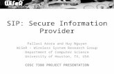 SIP: Secure Information Provider Pallavi Arora and Huy Nguyen WiSeR – Wireless System Research Group Department of Computer Science University of Houston,