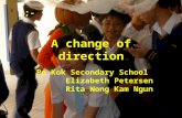;- A change of direction Po Kok Secondary School Elizabeth Petersen Rita Wong Kam Ngun.