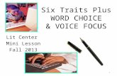Six Traits Plus WORD CHOICE & VOICE FOCUS Lit Center Mini Lesson Fall 2013 1.