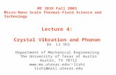ME 381R Fall 2003 Micro-Nano Scale Thermal-Fluid Science and Technology Lecture 4: Crystal Vibration and Phonon Dr. Li Shi Department of Mechanical Engineering.