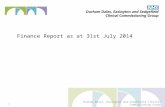 Finance Report as at 31st July 2014 Durham Dales, Easington and Sedgefield Clinical Commissioning Group 1.