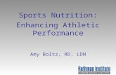Sports Nutrition: Enhancing Athletic Performance Amy Boltz, RD, LDN.