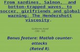 From sardines, Salmon, and bottom- trapped waves, to soccer, girlfriends and global warming: The Hendershott viscosity. Guillermo Auad CRD - SIO Bonus.
