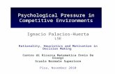 Psychological Pressure in Competitive Environments Ignacio Palacios-Huerta LSE Rationality, Heuristics and Motivation in Decision Making Centro di Ricerca.