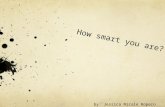 How smart you are? by: Jessica Nicole Ropero Arciniegas.
