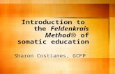 Introduction to the Feldenkrais Method® of somatic education Sharon Costianes, GCFP.