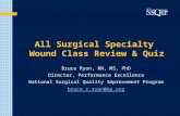 All Surgical Specialty Wound Class Review & Quiz Bruce Ryon, RN, MS, PhD Director, Performance Excellence National Surgical Quality Improvement Program.