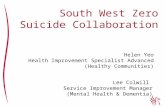 Helen Yeo Health Improvement Specialist Advanced (Healthy Communities) South West Zero Suicide Collaboration Lee Colwill Service Improvement Manager (Mental.