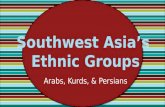 Arabs, Kurds, & Persians. Standards SS7G8 The student will describe the diverse cultures of the people who live in Southwest Asia (Middle East). a. Explain.