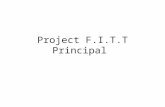 Project F.I.T.T Principal. Part 1 –Fitness Test Score Cardio Respiratory FlexibilityMuscular Strength Muscular Endurance Body Composition Test AreaMileShoulder.