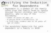 1 Verifying the Deduction for Dependents Dependent is a member of the family other than the family head or spouse (except foster children and foster adults),