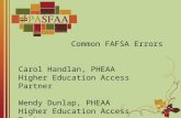 Carol Handlan, PHEAA Higher Education Access Partner Wendy Dunlap, PHEAA Higher Education Access Partner, 1 Common FAFSA Errors.