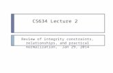 CS634 Lecture 2 Review of integrity constraints, relationships, and practical normalization, Jan 29, 2014.