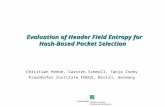 Evaluation of Header Field Entropy for Hash-Based Packet Selection Evaluation of Header Field Entropy for Hash-Based Packet Selection Christian Henke,