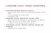 CLEVELAND ACUTE STROKE EXPERIENCE Cleveland Health Quality Choice –stroke data collected by trained abstractors since 1991 –IV tPA datapoints added 1996.