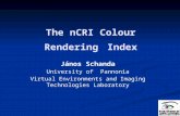 The nCRI Colour Rendering Index János Schanda University of Pannonia Virtual Environments and Imaging Technologies Laboratory.
