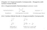 302 Chapter 14: Organometallic Compounds - Reagents with carbon-metal bonds 14.1: Organometallic Nomenclature (please read) 14.2: Carbon-Metal Bonds in.