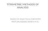 TITRIMETRIC METHODS OF ANALYSIS BASICS OF ANALYTICAL CHEMISTRY PROF.DR.ENDANG ASIJATI M.Sc.