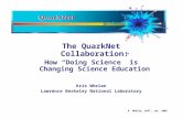 K. Whelan, AAPT, Jan. 2005 The QuarkNet Collaboration: How “Doing Science” is Changing Science Education Kris Whelan Lawrence Berkeley National Laboratory.