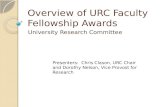 Overview of URC Faculty Fellowship Awards University Research Committee Presenters: Chris Clason, URC Chair and Dorothy Nelson, Vice Provost for Research.
