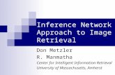 Inference Network Approach to Image Retrieval Don Metzler R. Manmatha Center for Intelligent Information Retrieval University of Massachusetts, Amherst.