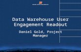 © 2012 Boise State University1 Data Warehouse User Engagement Readout Daniel Gold, Project Manager.