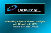 Mastering Object-Oriented Analysis and Design with UML Module 13: Class Design.