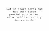 Not-so-smart cards and not such close proximity: the cost of a cashless society Denis A Nicole.