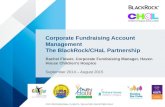 Corporate Fundraising Account Management The BlackRock/CHaL Partnership Rachel Flower, Corporate Fundraising Manager, Haven House Childrenâ€™s Hospice September