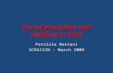 Use of pesticides and residues in wine Patrizia Restani SCRAISIN - March 2009 Patrizia Restani SCRAISIN - March 2009.