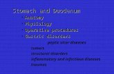 Stomach and Duodenum AnatomyAnatomy PhysiologyPhysiology Operative proceduresOperative procedures Gastric disordersGastric disorders peptic ulcer diseases.