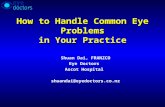 How to Handle Common Eye Problems in Your Practice Shuan Dai, FRANZCO Eye Doctors Ascot Hospital shuandai@eyedoctors.co.nz.