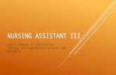 NURSING ASSISTANT III Unit 2 Chapter 11: Positioning, Lifting, and Transferring Patients and Residents.