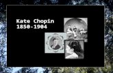 Kate Chopin 1850-1904. Naturalism in “The Storm” “ So the storm passed and every one was happy” (Chopin 143).