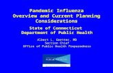 Pandemic Influenza Overview and Current Planning Considerations State of Connecticut Department of Public Health Albert L. Geetter, MD Section Chief Office.