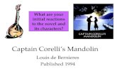 Captain Corelli’s Mandolin Louis de Bernieres Published 1994 What are your initial reactions to the novel and its characters?