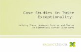 Case Studies in Twice Exceptionality: Helping These Learners Survive and Thrive in Elementary Gifted Classrooms.