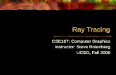 Ray Tracing CSE167: Computer Graphics Instructor: Steve Rotenberg UCSD, Fall 2006.