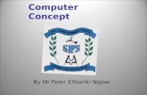 Computer Concept By Mr Peter Ellbariki Ngowi. Content 1. Understanding the Computer 2. Computer Organisation and Architecture 3. Memory and Storage Systems.