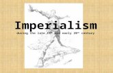Imperialism during the late 19 th and early 20 th century.