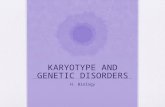 KARYOTYPE AND GENETIC DISORDERS H. Biology. Chromosomes Determine Your Gender Humans have 23 pairs of chromosomes autosomes22 pairs are autosomes (chromosomes.