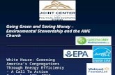 Going Green and Saving Money – Environmental Stewardship and the AME Church White House: Greening America’s Congregations Through Energy Efficiency - A.