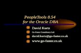 PeopleTools 8.54 for the Oracle DBA David Kurtz Go-Faster Consultancy Ltd. david.kurtz@go-faster.co.uk .