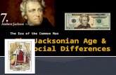 The Era of the Common Man.  Andrew Jackson vs. John Quincy Adams  Jackson was billed as the “common man” while Adams was portrayed as an “aristocratic.