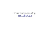 This is my country, ROMANIA "… why should you go to Romania? The straight answer is because it is one of the most beautiful countries of Southeast Europe."