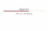 Agents the AI metaphor. D Goforth - COSC 4117, fall 20062 The agent model  agents include all aspects of AI in one object-oriented organizing model: