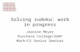 Solving sudoku: work in progress Jeanine Meyer Purchase College/SUNY Math/CS Senior Seminar.