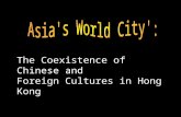 The Coexistence of Chinese and Foreign Cultures in Hong Kong.